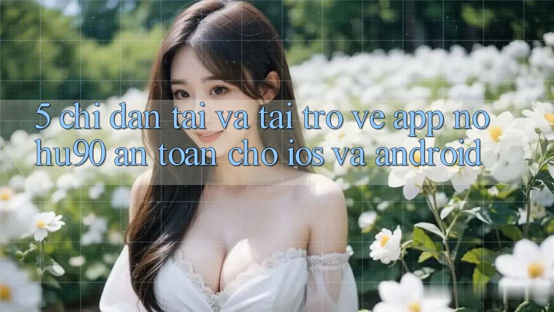 5. Chỉ dẫn Tải Và Tải trở về App nohu90 An Toàn Cho iOS Và Android
