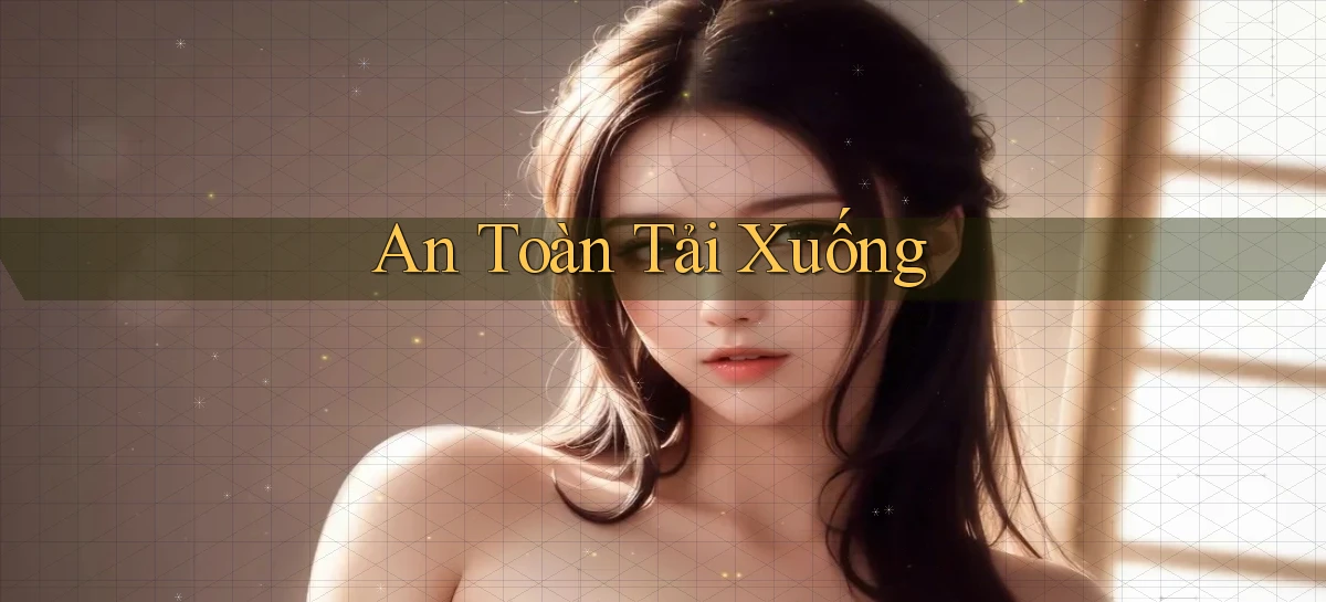 An toàn Tải xuống