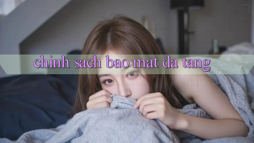 Chính sách bảo mật đa tầng Chính sách bảo mật đa tầng