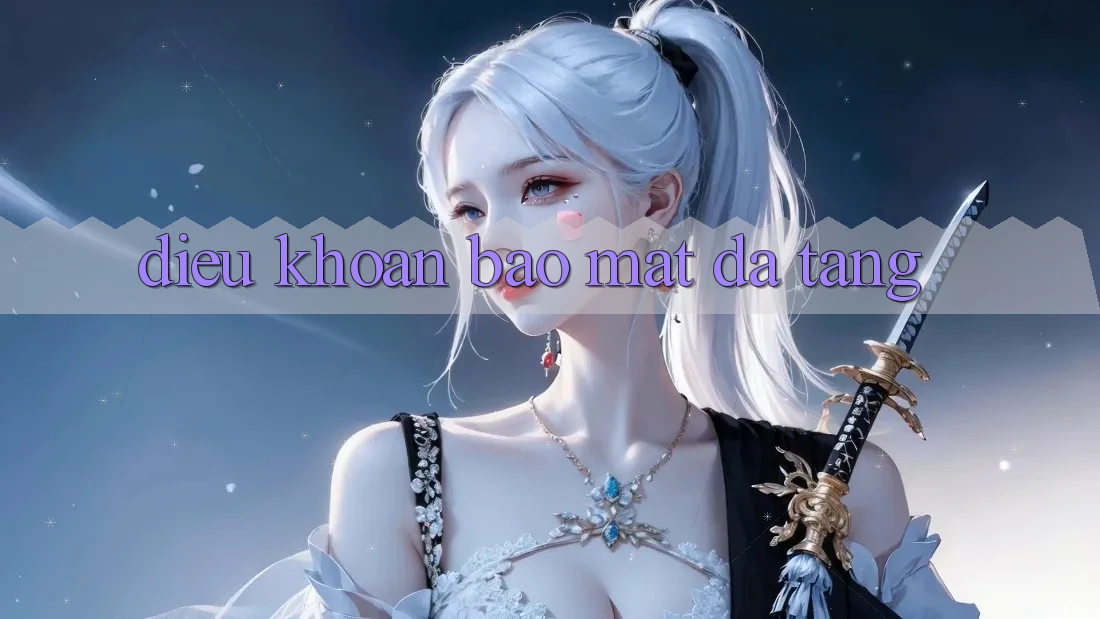 Điều khoản bảo mật đa tầng Điều khoản bảo mật đa tầng