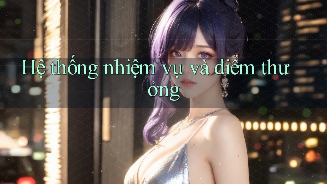 Hệ thống nhiệm vụ và điểm thưởng Hệ thống nhiệm vụ và điểm thưởng