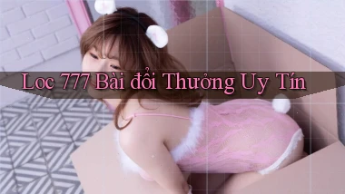 loc 777 bài đổi thưởng uy tín