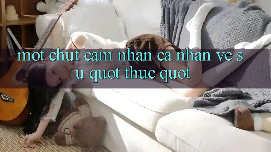 Một chút cảm nhận cá nhân về sự " Thực" Một chút cảm nhận cá nhân về sự " Thực"