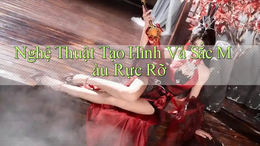 Nghệ Thuật Tạo Hình Và Sắc Màu Rực Rỡ