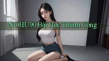 nohu90  bài học thành công