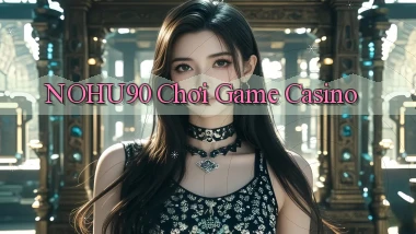 nohu90  chơi game casino