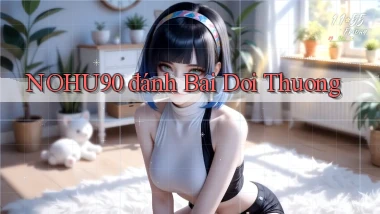 nohu90  đánh bai doi thuong