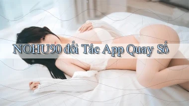 nohu90  đối tác app quay số