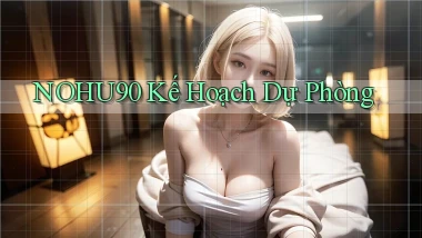 nohu90  kế hoạch dự phòng