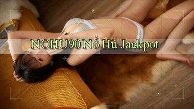 nohu90  nổ hũ jackpot