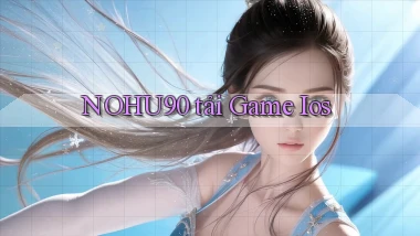 nohu90  ﻿tải game ios