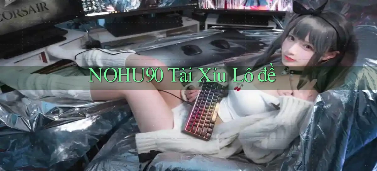 nohu90  tài xỉu lô đề