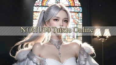 nohu90  taixiu online