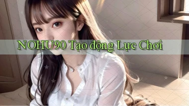 nohu90  tạo động lực chơi