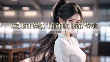 ox bet mọi thiết bị bản web