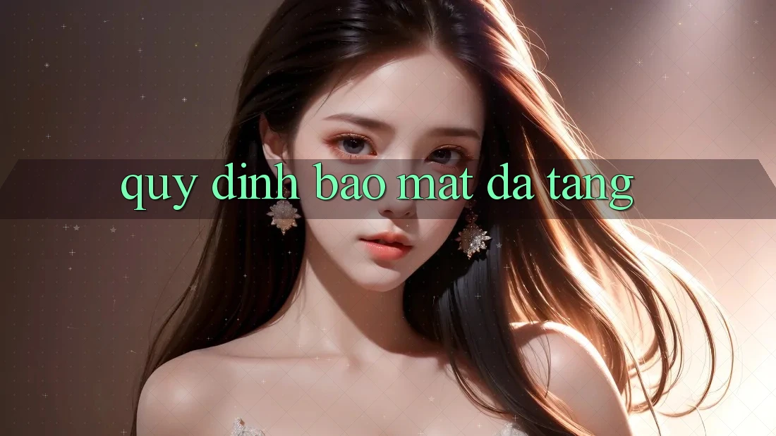 Quy định bảo mật đa tầng Quy định bảo mật đa tầng