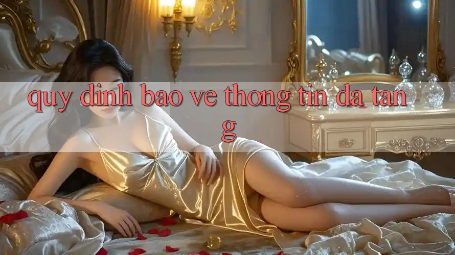 Quy định bảo vệ thông tin đa tầng Quy định bảo vệ thông tin đa tầng