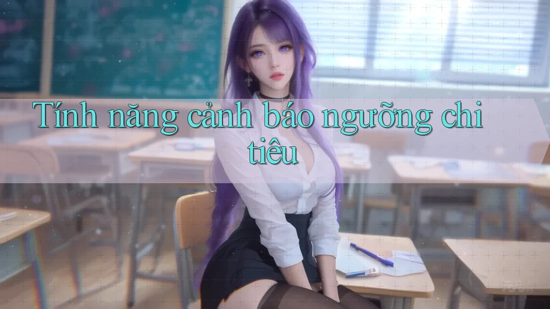 Tính năng cảnh báo ngưỡng chi tiêu