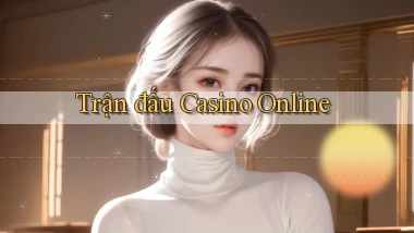 Trận đấu Casino online