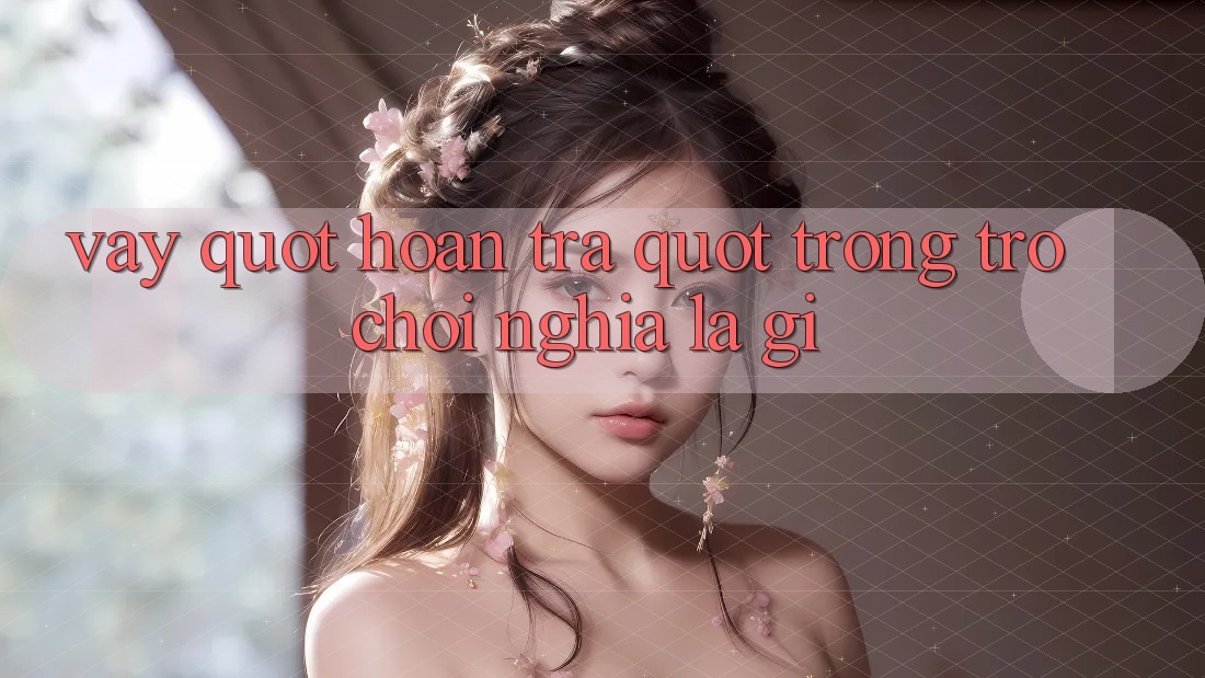 Vậy " Hoàn Trả" trong trò chơi nghĩa là gì? Vậy " Hoàn Trả" trong trò chơi nghĩa là gì?