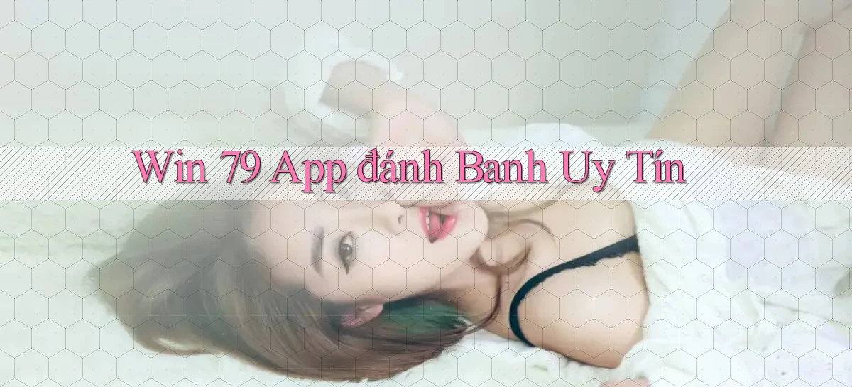 win 79 app đánh banh uy tín